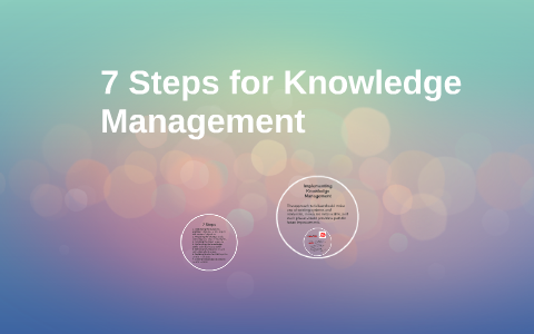 7 Steps for Knowledge Management by Juan A on Prezi