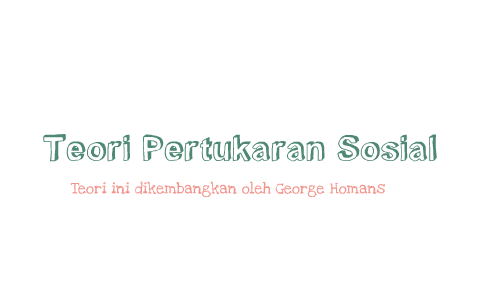 Teori Pertukaran Sosial By Sarah Sabili On Prezi