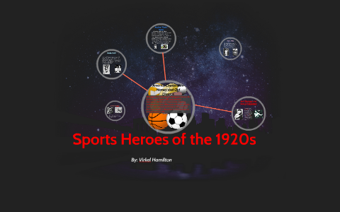 Sports Heroes of the 1920's by virkel hamilton on Prezi
