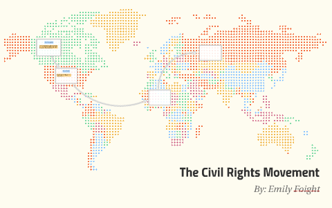 The Civil Rights Movement by Emily Foight on Prezi