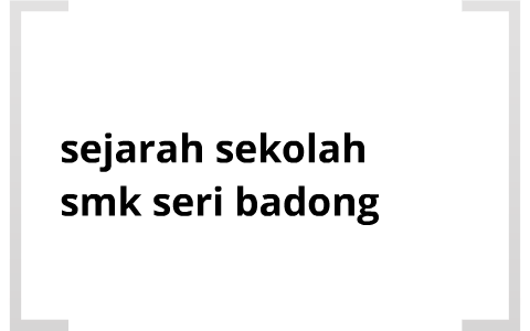 Sejarah Sekolah Smk Seri Badong By Liyana Amran
