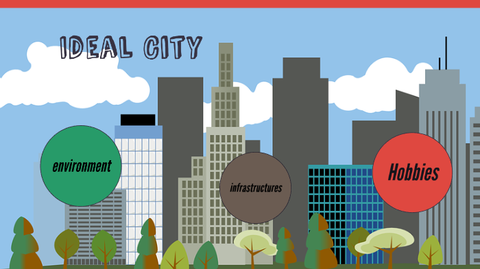 ideal city by clara lhuissier on Prezi