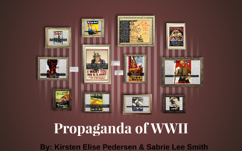 Propaganda of WWII by Sabrie Smith on Prezi