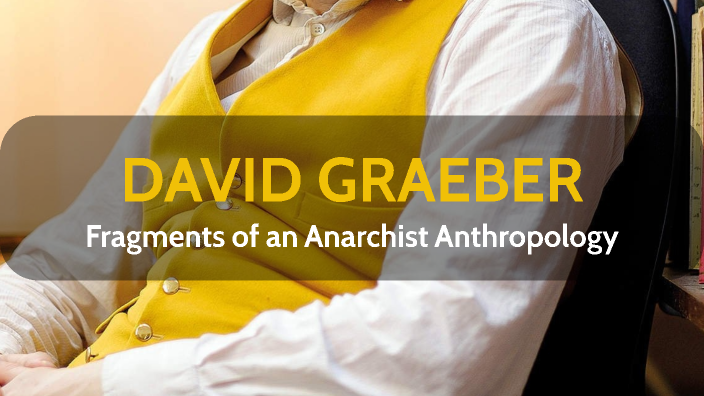 David Graeber: Fragments Of An Anarchist Anthropology By Petra Niskanen ...