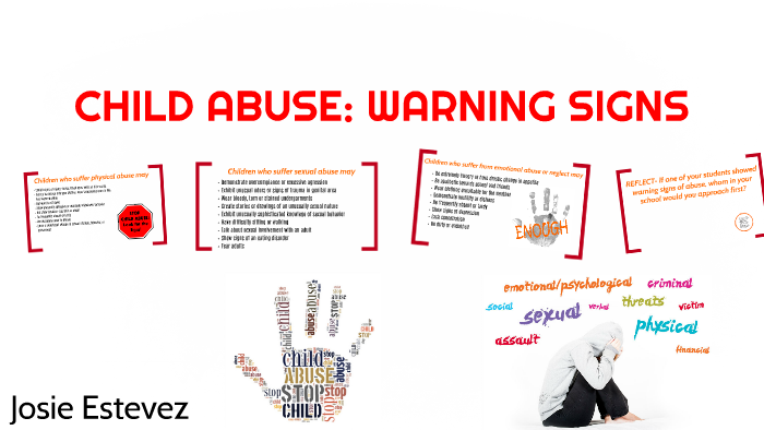 CHILD ABUSE: WARNING SIGNS by josie estevez on Prezi Next