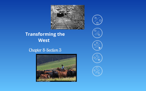 Chapter 8 Section 3- Transforming the West by Charles Hafner on Prezi