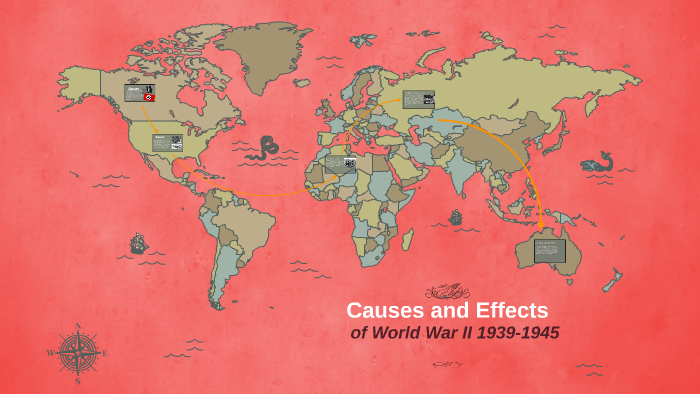Causes and Effects of World War ii by Crackerzzz McMullen on Prezi