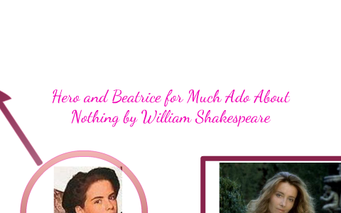 Comparison of Beatrice and Hero in Much Ado About Nothing by amy