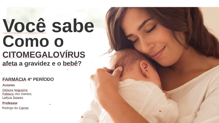 Como o citomegalovírus afeta a gravidez e o bebê? by Carlos Eduardo on ...