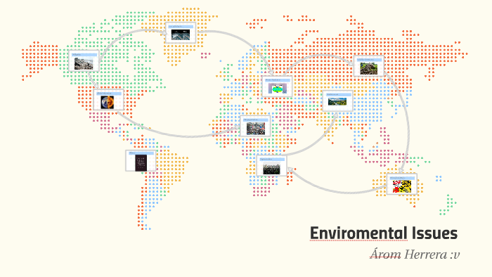 Enviromental Issues by Àrom Josuè Herrera Carlos on Prezi