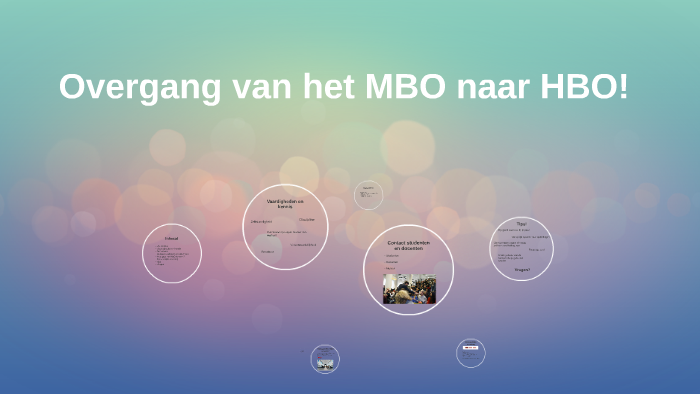 Overgang van het MBO naar HBO! by on Prezi