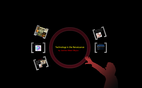 Technology in the Renaissance by Justine Mojica on Prezi