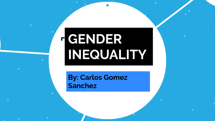 GENDER INEQUALITY by Paola Girotto on Prezi