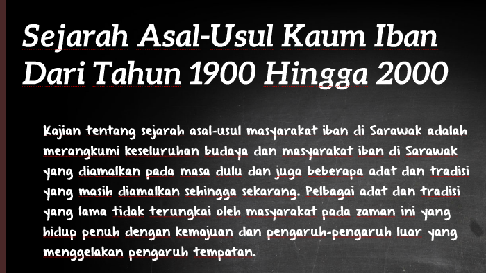 Sejarah Asal Usul Kaum Iban Dari Tahun 1900 Hingga 2000 By Attiqah Saufi