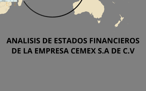 ANALISIS DE ESTADOS FINANCIEROS DE LA EMPRESA CEMEX S.A DE by sueli ...