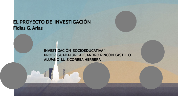 EL PROYECTO DE INVESTIGACIÓN by luis correa on Prezi