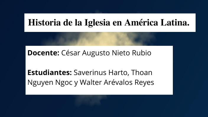Historia de la Iglesia en América Latina by Walter Arevalos on Prezi