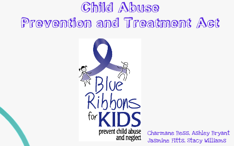 Child Abuse Prevention and Treatment Act by Jasmine Fitts on Prezi