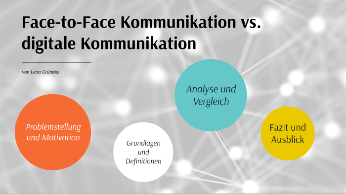 Face To Face Kommunikation Face-to-Face vs. digitale Kommunikation by Lena Grümbel on Prezi