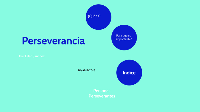 Perseverancia by Eder Sanchez on Prezi