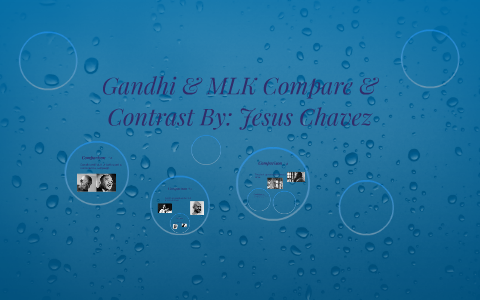 Gandhi & MLK Compare & Contrast by Jesus C on Prezi