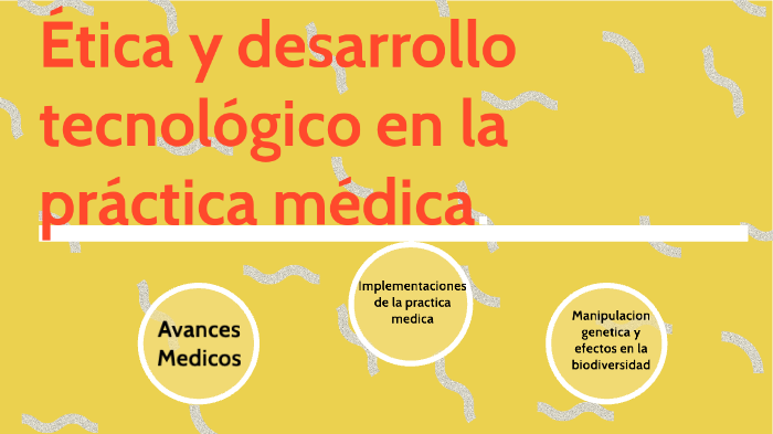 Etica Y Desarrollo Tecnologico En La Practica Medica