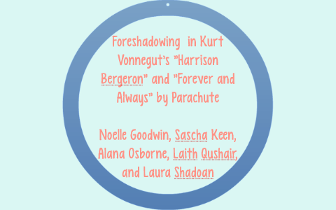 Foreshadowing In Kurt Vonnegut S Harrison Bergeron And By Alana Osborne