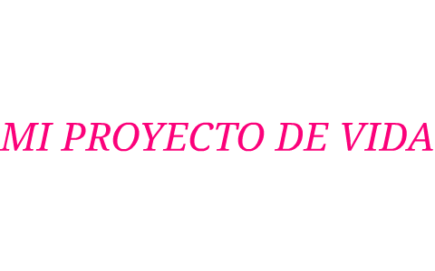 MI PROYECTO DE VIDA by Karen Gutierrez on Prezi