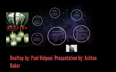 Rooftop by: Paul Volponi by Ashton Baker on Prezi