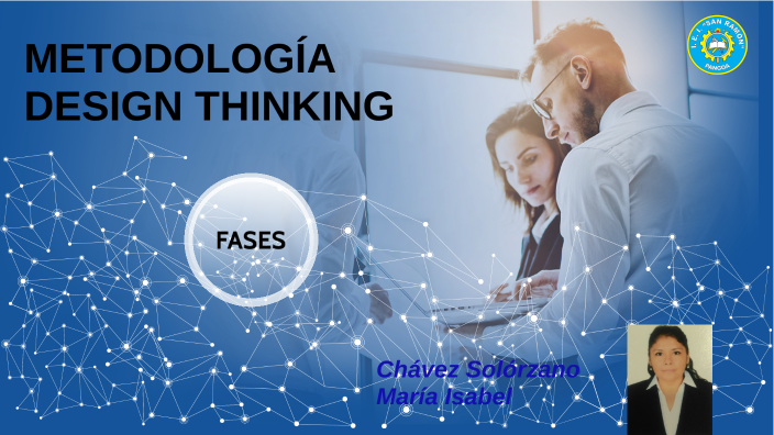 METODOLOGÍA DESIGN THINKING by María Isabel Chávez Solórzano on Prezi