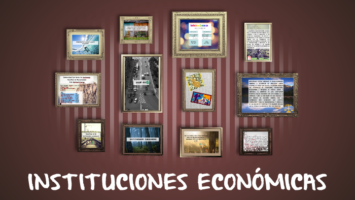INSTITUCIONES ECONOMICAS by Amy Muñoz on Prezi
