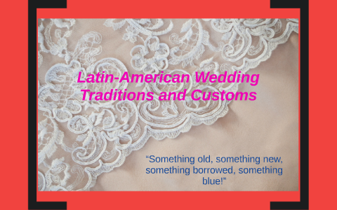Latin American Wedding Traditions And Customs By Anna Kelley On Prezi