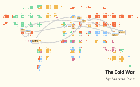 The Cold War by Marissa Ryan on Prezi