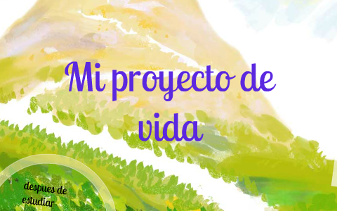 mi proyecto de vida by alejandra lizarazo on Prezi