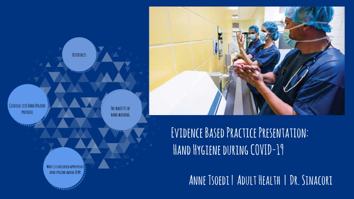 Evidence Based Practice Presentation: Hand Hygiene by ANNE TSOEDI on Prezi