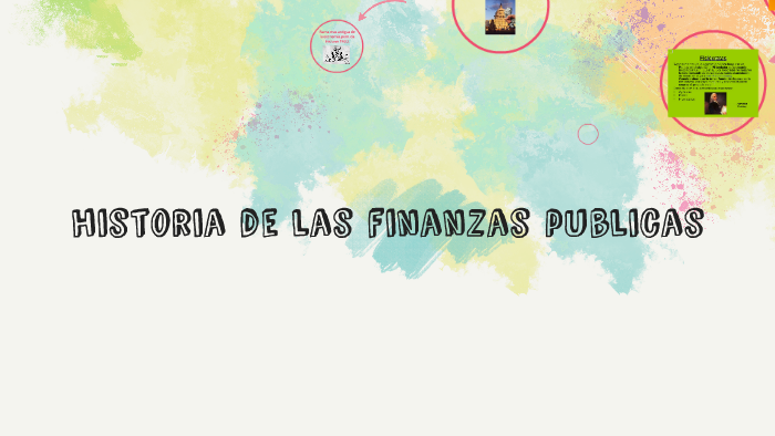 HISTORIA DE LA S FINANZAS PUBLICAS by ANGELITA RODRIGUEZ on Prezi