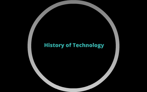 History of Technology by Casey Presley on Prezi