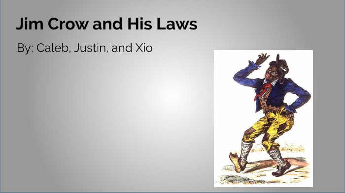 Jim Crow and His Laws by Caleb Beasley on Prezi