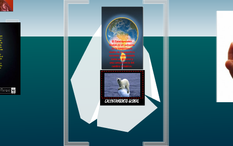 Calentamiento Global by Gustavo Bejarano on Prezi