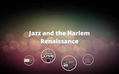 Jazz and the Harlem Renaissance by Morgan Bragg on Prezi