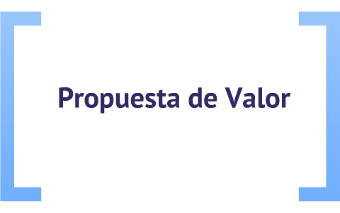 Propuesta de valor by Isolina Rojas on Prezi