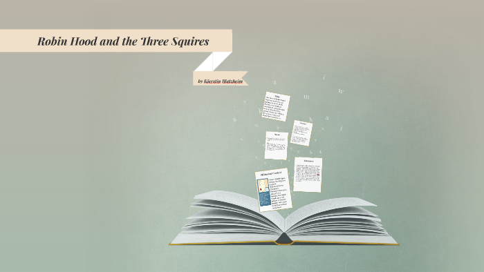 Robin Hood and the Three Squires by on Prezi