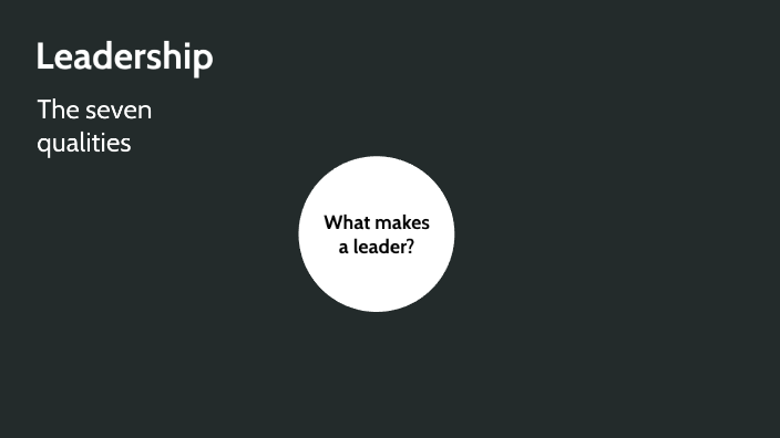 The seven qualities of leadership by Jordyn Myers on Prezi