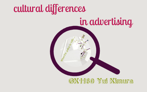 Cultural Differences In Advertising By Yui Kimura