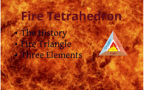 tetrahedron fire