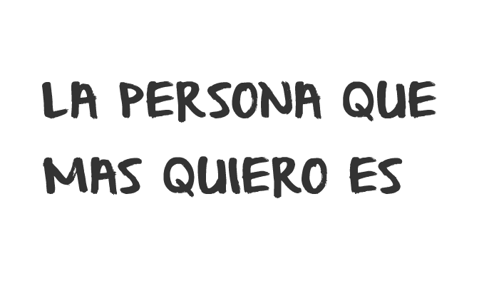 la persona que tu mas quieres by karen daniela Gaviria Berrio