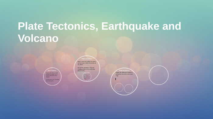 Plate Tectonics, Earthquake and Volcano by Angela Almaraz on Prezi