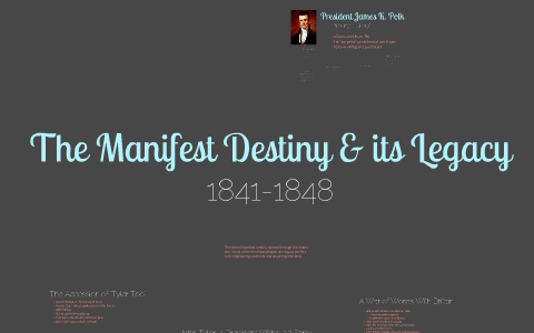 The Manifest Destiny And Its Legacy (1841-1848) By Rose Cowan On Prezi