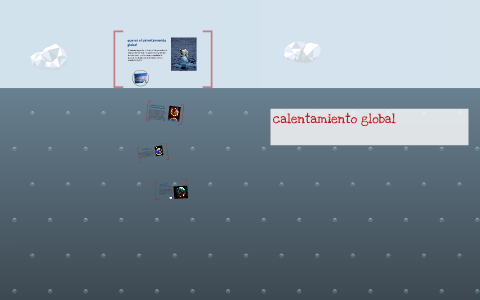 calentamiento global by david mateo alfonso pastaz on Prezi