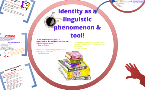 Phenomena of Language: Identity as a linguistic phenomenon and tool by Rochelle Williams